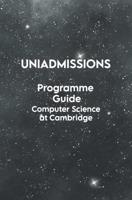 The UniAdmissions Programme Guide Computer Science at Cambridge