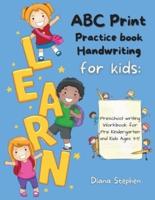 ABC Print Handwriting Practice Book for kids: Preschool writing Workbook for Pre K, Kindergarten and Kids Ages 3-5