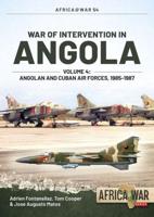 War of Intervention in Angola. Volume 4 Angolan and Cuban Air Forces, 1985-1988