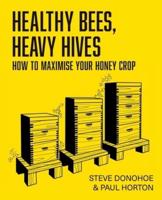Healthy Bees, Heavy Hives - How to Maximise Your Honey Crop