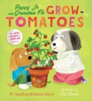 Puppy Jo and Grandma Flo Grow Tomatoes