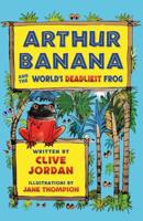 Arthur Banana and the World's Deadliest Frog