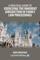 A Practical Guide to Exercising the Inherent Jurisdiction in Family Law Proceedings