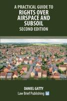 A Practical Guide to Rights Over Airspace and Subsoil - Second Edition