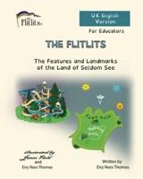 THE FLITLITS, The Features and Landmarks of the Land of Seldom See, For Educators, U.K. English Version