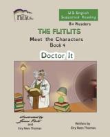 THE FLITLITS, Meet the Characters, Book 4, Doctor It, 8+Readers, U.S. English, Supported Reading