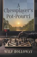 A Chessplayer's Pot-Pourri