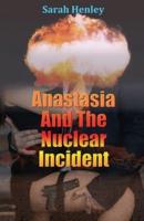 Anastasia And The Nuclear Incident