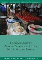 Food Security in Africa's Secondary cities: no. 1. Mzuzu, Malawi