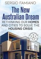 The New Australian Dream: Rethinking Our Homes and Cities to Solve the Housing Crisis