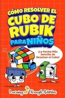 Cómo Resolver El Cubo De Rubik Para Niños