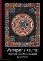 Warraparna Kaurna!: Reclaiming an Australian language