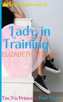 Lady in Training: I'm No Princess (Part 2)
