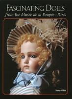 Fascinating Dolls from the Musée De La Poupée -- Paris