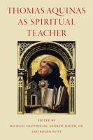 Thomas Aquinas as Spiritual Teacher