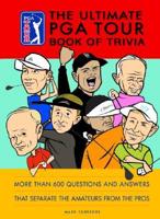 The Ultimate PGA Tour Book of Trivia
