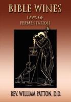Bible Wines: On Laws Of Fermentation And The Wines Of The Ancients