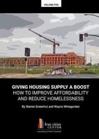 Giving Housing Supply A Boost - How to Improve Affordability and Reduce Homelessness