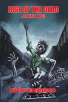 Rise of the Dead: A Zombie Novel