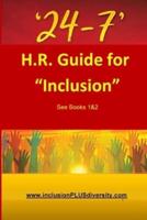 24-7: H.R. Guide for "Inclusion" See Books 1&2