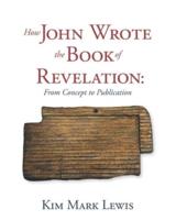 How John Wrote the Book of Revelation
