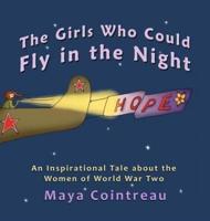 The Girls Who Could Fly in the Night - An Inspirational Tale About the Women of World War Two