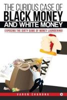 The Curious Case of Black Money and White Money