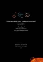 InterPlanetary Transmissions: Genesis: Proceedings of  the Santa Fe Institute's First InterPlanetary Festival