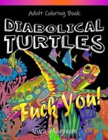 Diabolical Turtles: Swear Word Adult Coloring Book for Stress Relief and Relaxation