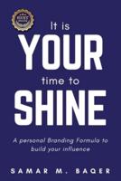 It's Your Time to Shine: A Personal Branding Formula to Build Your Influence
