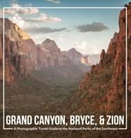 Grand Canyon, Bryce, & Zion