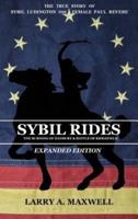 Sybil Rides the Expanded Edition: The True Story of Sybil Ludington the Female Paul Revere, The Burning of Danbury and Battle of Ridgefield