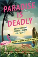 Paradise Is Deadly Gripping Tales from Florida's Gulf Coast