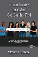 Women Looking For A Man God Couldn't Find