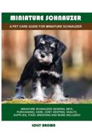 Miniature Schnauzer: A Pet Care Guide for Miniature Schnauzer