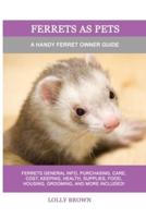 Ferrets as Pets: A Handy Ferret Owner Guide