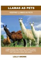 Llamas as Pets: Keeping Llamas As Pets