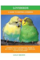 Lovebirds: A Guide To Keeping Lovebirds