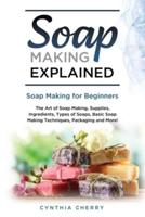 Soap Making Explained: Soap Making for Beginners