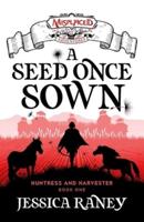 A Seed Once Sown - A Misplaced Adventures Novel