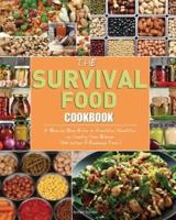 The Survival Food Cookbook: A Step-by-Step Guide to Acquiring, Organizing, and Cooking Food Storage (300 recipes & Emergency Food ).