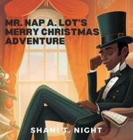 Mr. Nap A. Lot's Merry Christmas Adventure