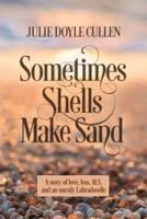 Sometimes Shells Make Sand