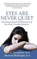 Eyes Are Never Quiet: Listening Beneath the Behaviors of Our Most Troubled Students
