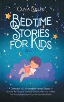 BEDTIME STORIES FOR KIDS AGE 7: A Collection of 15 Incredible Fantasy Stories to discover the Magical World of Dreams, Help your children Feel Relaxed and Have Fun with Wonderful Tales