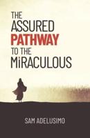 The Assured Pathway to the Miraculous
