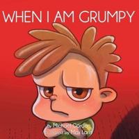 When I Am Grumpy
