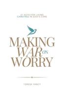 Making War on Worry