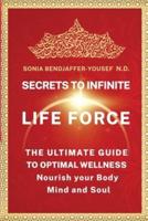 Secrets to Infinite Life Force