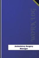 Ambulatory Surgery Manager Work Log